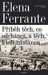 Příběh těch, co odcházejí, a těch, kteří zůstanou by Elena Ferrante