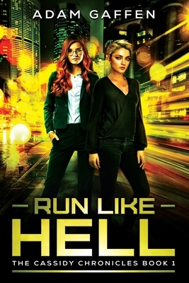 Run Like Hell: The Cassidy Chronicles, Book 1 by Adam Gaffen