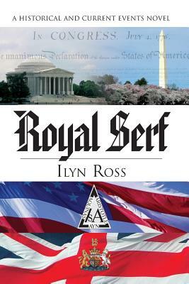 Royal Serf: A Historical and Current Events Novel by Ilyn Ross