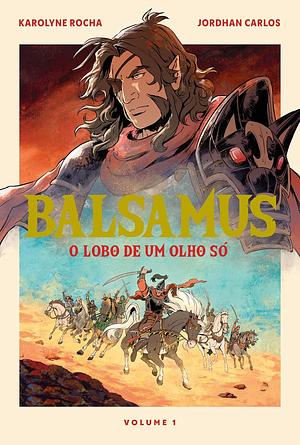 Balsamus, Volume 1: O Lobo de Um Olho Só by Jordhan Carlos, Karolyne Rocha