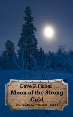 Moon of the Strong Cold by Dave P. Fisher