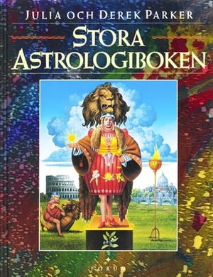 Stora Astrologiboken by Julia Parker, Derek Parker, Örjan Björkhem, Ann Björkhem