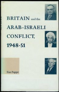 Britain and the Arab-Israeli Conflict, 1948-51 by Ilan Pappé