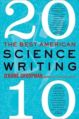 The Best American Science Writing 2010 by Jesse Cohen, Jerome Groopman