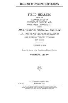 The state of manufactured housing by Committee on Financial Services (house), United S. Congress, United States House of Representatives