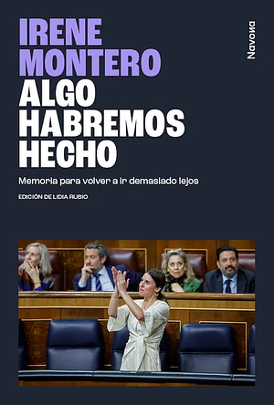 Algo habremos hecho by Irene Montero