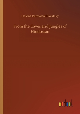 From the Caves and Jungles of Hindostan by Helena Petrovna Blavatsky