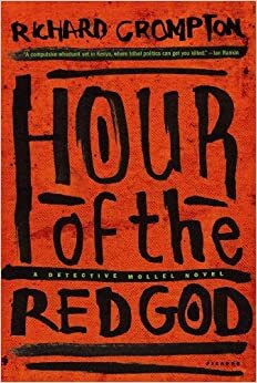 Hour of the Red God: A Detective Mollel Novel by Richard Crompton