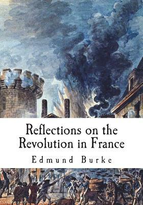 Reflections on the Revolution in France: A Political Pamphlet by Edmund Burke