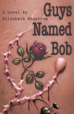 Guys Named Bob by Elizabeth Engstrom