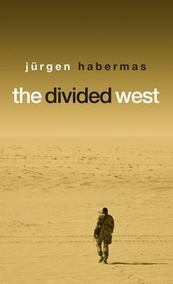 The Divided West by Jürgen Habermas, Ciaran P. Cronin