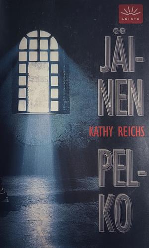 Jäinen pelko by Kathy Reichs