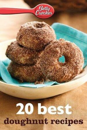 Betty Crocker 20 Best Doughnut Recipes by Betty Crocker