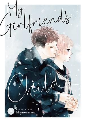 My Girlfriend's Child Vol. 1 by Mamoru Aoi