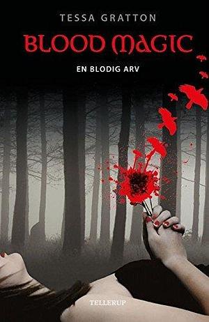 Blood Magic #1: En blodig arv by Tessa Gratton, Ulla Lauridsen