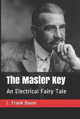 The Master Key: An Electrical Fairy Tale by L. Frank Baum