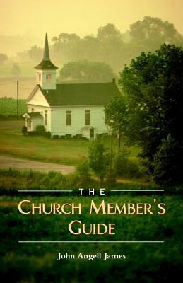 The Church Member's Guide by John Angell James