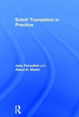 Dutch Translation in Practice by Jane Fenoulhet, Alison Martin