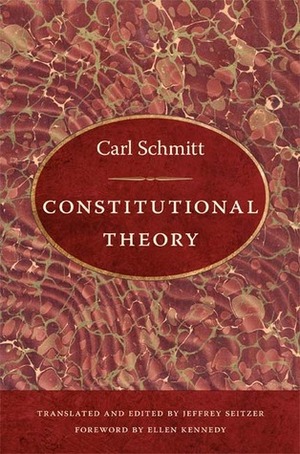Constitutional Theory by Carl Schmitt, Jeffrey Seitzer