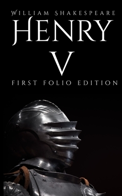 Henry V: First Folio Edition by William Shakespeare