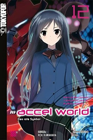 Accel World - Novel 12: Das rote Symbol by Reki Kawahara