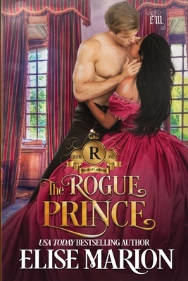 The Rogue Prince: A Historical Fantasy Romance by Elise Marion