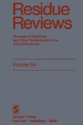 Residue Reviews: Residues of Pesticides and Other Contaminants in the Total Environment by Francis a. Gunther, Jane Davies Gunther