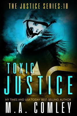 Toxic Justice by M.A. Comley