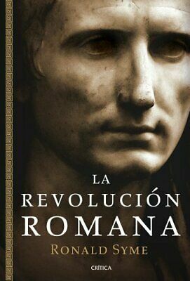 La revolución romana by Ronald Syme, Javier Arce