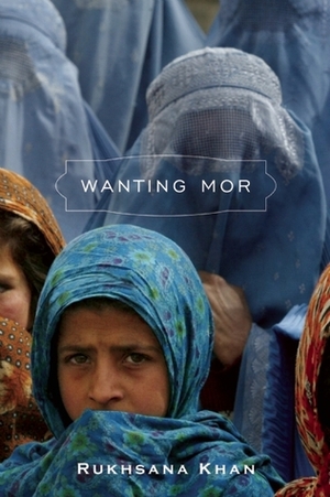 Wanting Mor by Rukhsana Khan