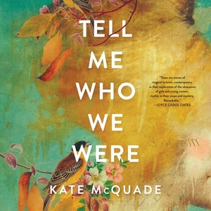 Tell Me Who We Were: Stories by Kate McQuade