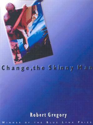 Change, the Skinny Man by Robert Gregory