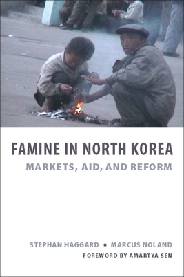 Famine in North Korea: Markets, Aid, and Reform by Stephan Haggard, Marcus Noland