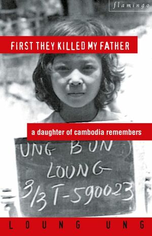 First They Killed My Father: A Daughter of Cambodia Remembers by Loung Ung