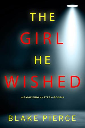 The Girl He Wished by Blake Pierce