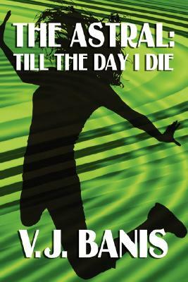 Till the Day I Die by V. J. Banis