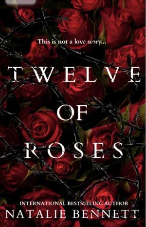 Twelve of Roses by Natalie Bennett