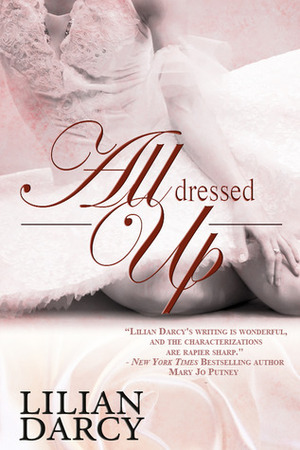 All Dressed Up by Lilian Darcy