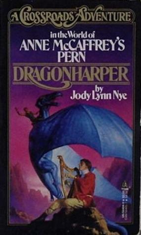 Dragonharper: A Crossroads Adventure in the world of Anne McCaffrey's Pern by Jody Lynn Nye