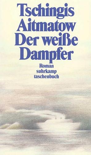 Der weiße Dampfer by Chingiz Aïtmatov