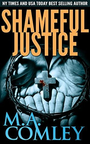 Shameful Justice by M.A. Comley