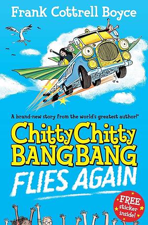 Chitty Chitty Bang Bang Flies Again! by Frank Cottrell Boyce