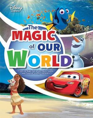 The Magic of Our World: From the Night Sky to the Pacific Islands with Favorite Disney Characters by Larry Heiman, Paul Dichter