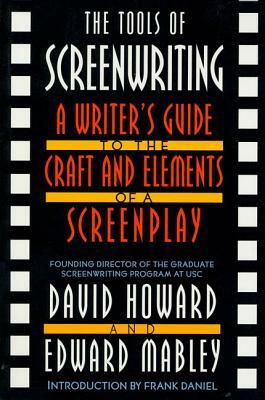 The Tools of Screenwriting: A Writer's Guide to the Craft and Elements of a Screenplay by Edward Mabley, David Howard