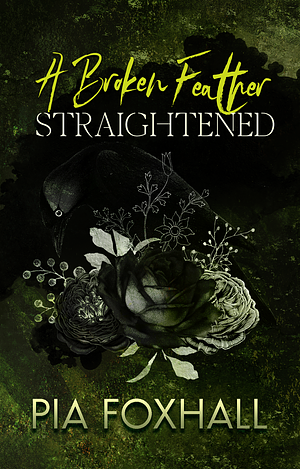 A Broken Feather, Straightened by Pia Foxhall