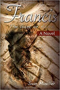 Francis: The Saint of Assisi by Joan Mueller