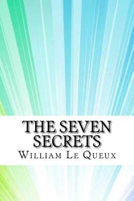 The Seven Secrets by William Le Queux