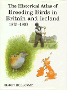 The Historical Atlas Of Breeding Birds In Britain And Ireland: 1875 1900 by Simon Holloway