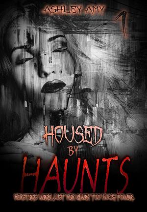 Housed by Haunts by Ashley Amy