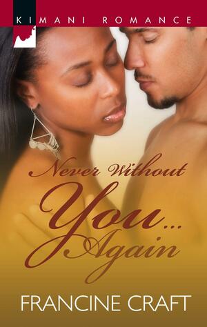 Never Without You...Again by Francine Craft